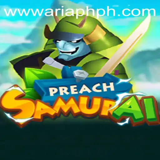 PreachSamurai: A New Adventure in Aria PH